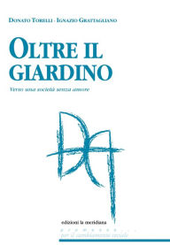 Title: Oltre il giardino: Verso una società senza amore, Author: Donato Torelli
