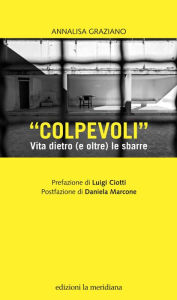Title: Colpevoli: Vita dietro (e oltre) le sbarre, Author: Annalisa Graziano