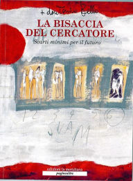 Title: La bisaccia del cercatore: Scarti minimi per il futuro, Author: don Tonino Bello