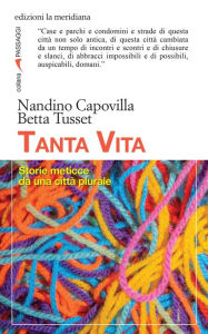 Title: Tanta vita: Storie meticce da una città plurale, Author: Nandino Capovilla
