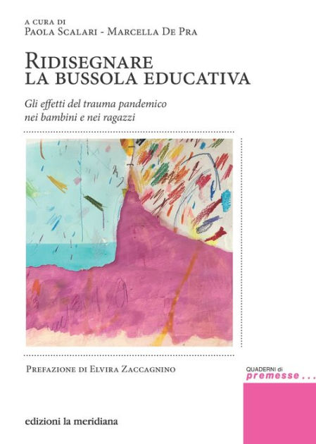 Ridisegnare la bussola educativa: Gli effetti del trauma pandemico nei  bambini e nei ragazzi by Paola Scalari, Marcella De Pra, eBook