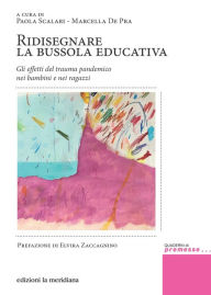 Title: Ridisegnare la bussola educativa: Gli effetti del trauma pandemico nei bambini e nei ragazzi, Author: Paola Scalari