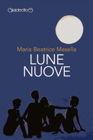 Title: Lune Nuove, Author: Maria Beatrice Masella