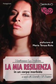 Title: La mia resilienza in un corpo morbido, Author: Marianna Lo Preiato