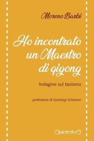 Title: Ho incontrato un Maestro di qigong: Indagine sul taoismo, Author: Moreno Barbi