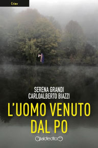 Title: L'uomo venuto dal Po, Author: Serena Grandi