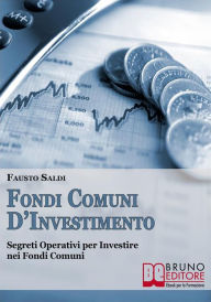 Title: Fondi Comuni d'Investimento, Author: Fausto Saldi