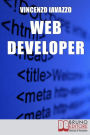 Web Developer. Strategie di Programmazione e Sviluppo di Siti Web e Portali E-Commerce. (Ebook Italiano - Anteprima Gratis): Strategie di Programmazione e Sviluppo di Siti Web e Portali E-Commerce