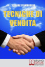 Tecniche di Vendita. Strategie Avanzate per Venditori di ogni Livello. (Ebook Italiano - Anteprima Gratis): Strategie Avanzate per Venditori di ogni Livello