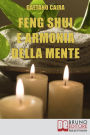 Feng Shui e Armonia della Mente. Tecniche e Strategie per Migliorare l'Equilibrio Mentale ed Energetico nella Casa. (Ebook Italiano - Anteprima Gratis): Tecniche e Strategie per Migliorare l'Equilibrio Mentale ed Energetico nella Casa