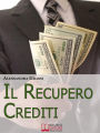 Il Recupero Crediti. Strategie per la Gestione Efficace dei Crediti non Performing. (Ebook Italiano - Anteprima Gratis): Strategie per la Gestione Efficace dei Crediti non Performing