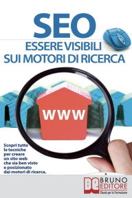 Title: Seo. Essere Visibili sui Motori di Ricerca. (Ebook Italiano - Anteprima Gratis): Essere Visibili sui Motori di Ricerca, Author: Giorgio Taverniti