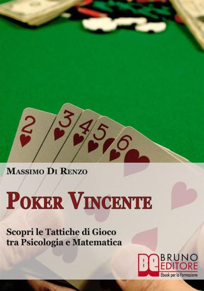 Poker Vincente: Scopri le Migliori Tattiche di Gioco tra Psicologia e Matematica