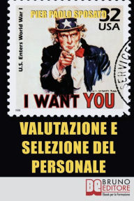 Title: Valutazione e Selezione del Personale. Come Scegliere e Valorizzare il Tuo Staff Ideale. (Ebook Italiano - Anteprima Gratis): Come Scegliere e Valorizzare il Tuo Staff Ideale, Author: Pier Paolo Sposato