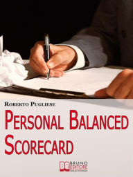 Title: Personal balanced scorecard. Strategie e Strumenti Professionali per il Cambiamento e lo Sviluppo Personale. (Ebook Italiano - Anteprima Gratis): Strategie e Strumenti Professionali per il Cambiamento e lo Sviluppo Personale, Author: Roberto Pugliese