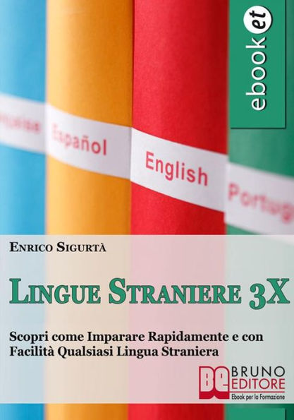 Lingue Straniere 3x.Scopri come Imparare Rapidamente e con Facilità Qualsiasi Lingua Straniera. (Ebook Italiano - Anteprima Gratis): Scopri come Imparare Rapidamente e con Facilità Qualsiasi Lingua Straniera