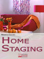 Home Staging. Come Valorizzare, Commercializzare e Rendere Affascinante la Tua Casa in Vendita per Attirare un Maggior Numero di Acquirenti. (Ebook Italiano - Anteprima Gratis): Come Valorizzare, Commercializzare e Rendere Affascinante la Tua Casa in Vend