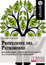 Alternative view 2 of Protezione del Patrimonio. Strategie Legali e Fiscali per Preservare le Tue Proprietà e il Tuo Patrimonio (Ebook Italiano - Anteprima Gratis): Strategie Legali e Fiscali per Preservare le Tue Proprietà e il Tuo Patrimonio