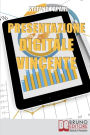 Presentazione Digitale Vincente. Tutti i Trucchi e le Strategie per Rendere la Tua Presentazione Digitale Efficace al 100%. (Ebook Italiano - Anteprima Gratis): Tutti i Trucchi e le Strategie per Rendere la Tua Presentazione Digitale Efficace al 100%
