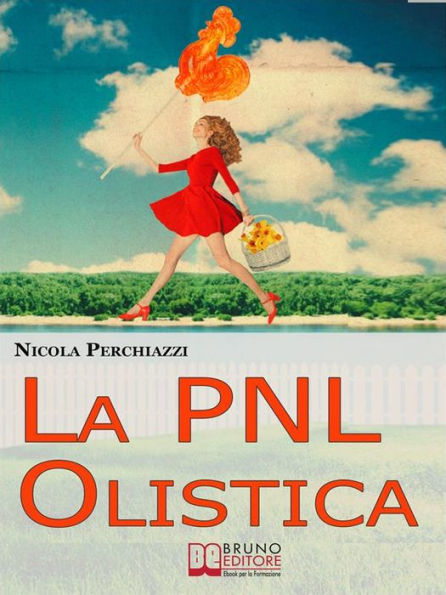 La PNL Olistica. Come Risvegliare la Tua Lucidità Mentale con la PNL Olistica e lo Spiritual Life Coaching. (Ebook Italiano - Anteprima Gratis): Come Risvegliare la Tua Lucidità Mentale con la PNL Olistica e lo Spiritual Life Coaching