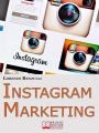 Instagram Marketing. Come Sfruttare il Social Fotografico più Famoso al Mondo per Promuovere il Tuo Brand e la Tua Azienda. (Ebook Italiano - Anteprima Gratis): Come Sfruttare il Social Fotografico più Famoso al Mondo per Promuovere il Tuo Brand e la Tua