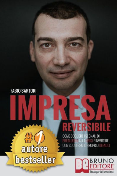 Impresa Reversibile: Come cogliere i segnali di preallerta alla crisi e invertire con successo il proprio default.