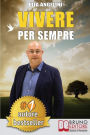 Vivere Per Sempre: Come Vivere Per Sempre Con Wirebook Aldilà del Social