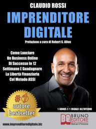 Title: Imprenditore Digitale: Come Lanciare Un Business Online Di Successo In 12 Settimane E Guadagnare La Libertà Finanziaria Col Metodo ASSI, Author: Claudio Rossi