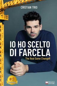 Title: Io Ho Scelto Di Farcela: The Real Game ChangeR, Author: Cristian Trio