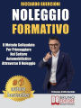 Noleggio Formativo: Il Metodo Collaudato per Primeggiare nel Settore Automobilistico Attraverso il Noleggio