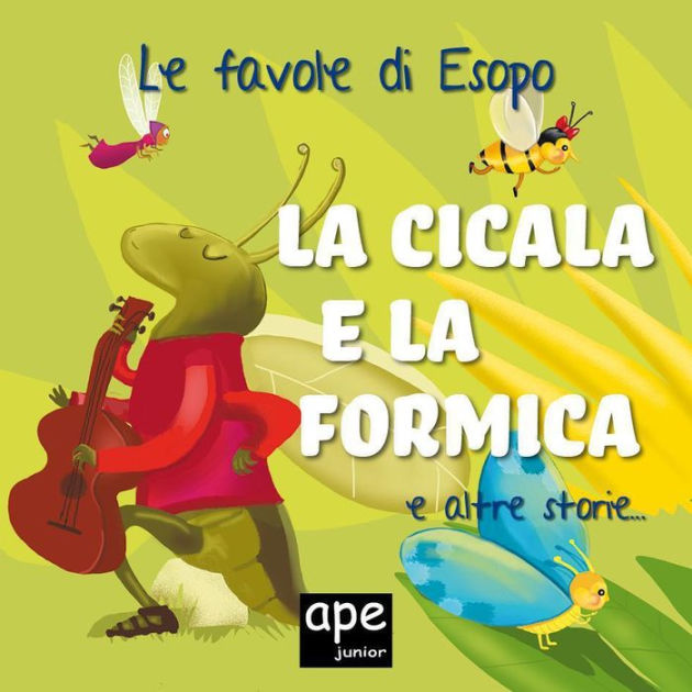 La cicala e la formica La volpe e l'uva L'alcione Le favole di Esopo illustrate by Esopo