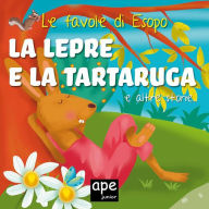 Title: La lepre e la tartaruga - Il lupo e l'agnello - La scimmia e i pescatori: Le favole di Esopo illustrate, Author: Esopo