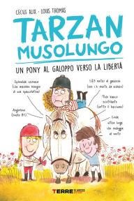 Title: Tarzan musolungo. Un pony al galoppo verso la libertà, Author: Cécile Alix