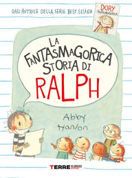 Title: La fantasmagorica storia di Ralph, Author: Abby Hanlon