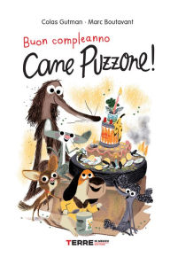 Title: Buon compleanno Cane Puzzone!, Author: Colas Gutman