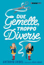 Due gemelle troppo diverse