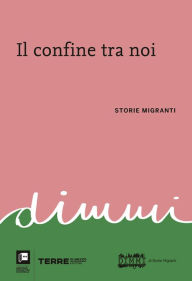 Title: Il confine tra noi: Storie migranti, Author: AA.VV.