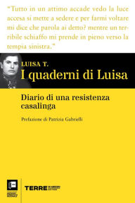 Title: I quaderni di Luisa: Diario di una resistenza casalinga, Author: Luisa T.