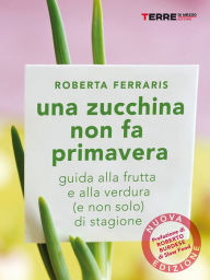 Title: Una zucchina non fa primavera, Author: Roberta Ferraris