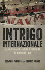 Title: Intrigo internazionale: Perché la guerra in Italia. Le verità che non si sono mai potute dire, Author: Giovanni Fasanella