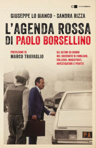 Title: L'agenda rossa di Paolo Borsellino: Gli ultimi 56 giorni nel racconto di familiari, colleghi, magistrati, investigatori e pentiti, Author: Giuseppe Lo Bianco