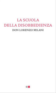 Title: La scuola della disobbedienza, Author: Lorenzo Milani