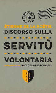 Title: Discorso sulla servitù volontaria, Author: Étienne de La Boétie