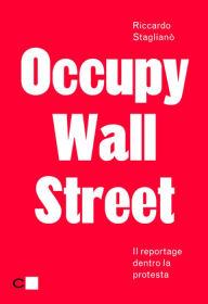 Title: Occupy Wall Street: Il reportage dentro la protesta, Author: Riccardo Staglianò