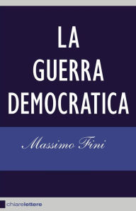 Title: La guerra democratica, Author: Massimo Fini