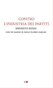 Title: Contro l'industria dei partiti, Author: Ernesto Rossi