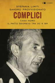 Title: Complici: Caso Moro. Il patto segreto tra Dc e Br, Author: Stefania Limiti