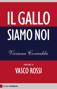 Title: Il Gallo siamo noi, Author: Viviana Correddu