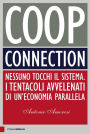 Coop Connection: Nessuno tocchi il sistema. I tentacoli avvelenati di un'economia parallela