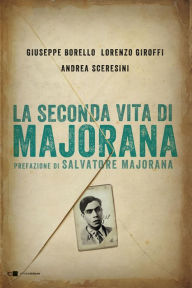 Title: La seconda vita di Majorana, Author: Andrea Sceresini